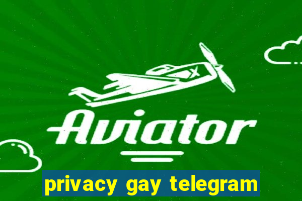 privacy gay telegram